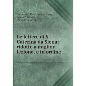 Le lettere di S. Caterina da Siena ridotte a miglior lezione, e in 
