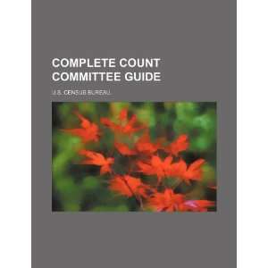   count committee guide (9781234123116) U.S. Census Bureau. Books