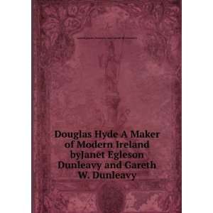  Douglas Hyde A Maker of Modern Ireland byJanet Egleson 