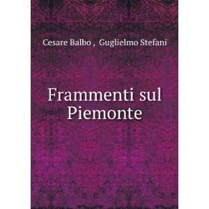    Frammenti sul Piemonte Guglielmo Stefani Cesare Balbo  Books