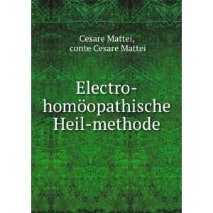   ¶opathische Heil methode. conte Cesare Mattei Cesare Mattei Books