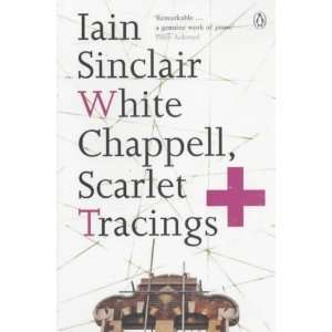    White Chappell, Scarlet Tracings [Paperback] Iain Sinclair Books