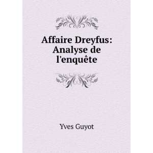  Affaire Dreyfus Analyse de lenquÃªte Yves Guyot 