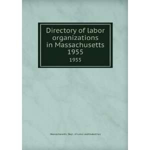  Directory of labor organizations in Massachusetts. 1955 