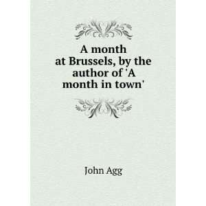   at Brussels, by the author of A month in town. John Agg Books