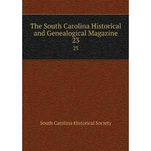  Carolina Historical and Genealogical Magazine. 23 South Carolina 