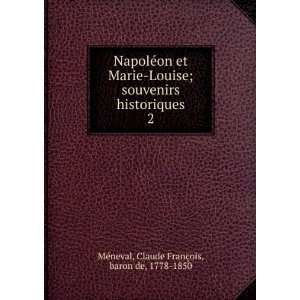   Claude FranÃ§ois, baron de, 1778 1850 MÃ©neval Books