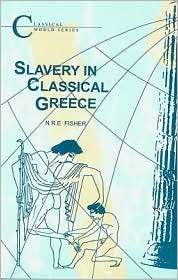 Slavery in Classical Greece, (1853991341), N. Fisher, Textbooks 