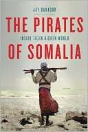 The Pirates of Somalia Inside Their Hidden World