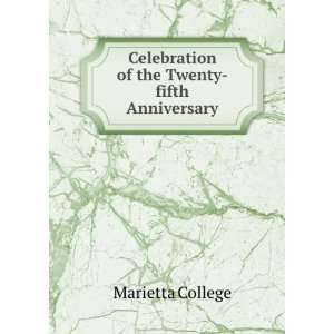   Celebration of the Twenty fifth Anniversary. Marietta College Books