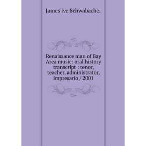   , administrator, impresario / 2001 James ive Schwabacher Books