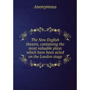 The New English theatre, containing the most valuable plays which have 