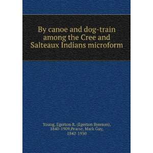  By canoe and dog train among the Cree and Salteaux Indians 