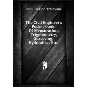   , Surveying, Hydraulics . Etc. . John Cresson Trautwine Books