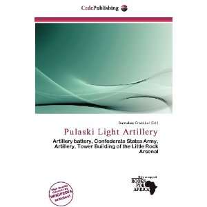    Pulaski Light Artillery (9786200563828) Barnabas Cristóbal Books