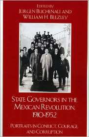 State Governors in the Mexican Revolution, 1910 1952 Portraits in 