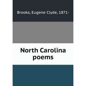  North Carolina poems Eugene Clyde, 1871  Brooks Books