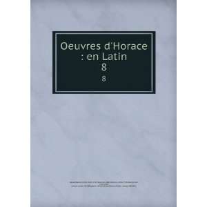  Oeuvres dHorace  en Latin. 8 Dacier, AndrÃ©, 1651 