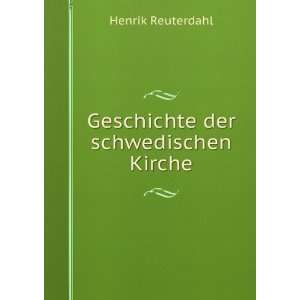    Geschichte der schwedischen Kirche Henrik Reuterdahl Books