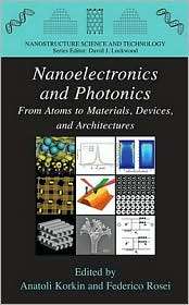 Nanoelectronics and Photonics From Atoms to Materials, Devices, and 