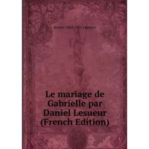  Le mariage de Gabrielle par Daniel Lesueur (French Edition 