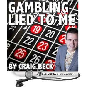  Gambling Lied to Me A Cure for Compulsive Gambling 