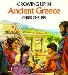 Growing Up in Ancient Greece by Chris Chelepi 1993, Paperback 