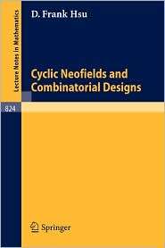 Cyclic Neofields and Combinatorial Designs, (3540102434), D. F. Hsu 