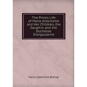   Dauphin and the Duchesse Dangouleme Maria Catherine Bishop Books