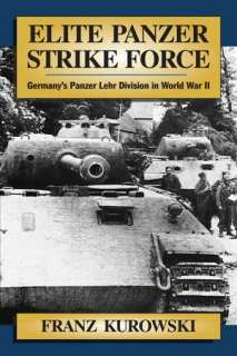 Elite Panzer Strike Force Germanys Panzer Lehr Divsion in World War 