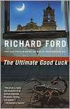 The Ultimate Good Luck Richard Ford