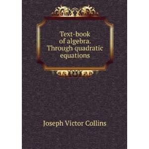  Text book of algebra. Through quadratic equations Joseph 