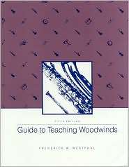 Guide To Teaching Woodwinds, (0697043924), Frederick Westphal 