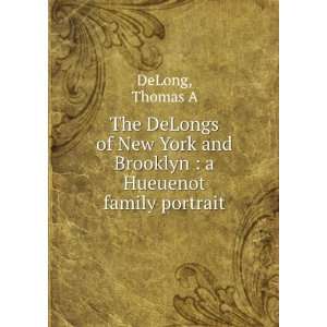   York and Brooklyn  a Hueuenot family portrait Thomas A DeLong Books