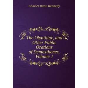   Public Orations of Demosthenes, Volume 1 Charles Rann Kennedy Books