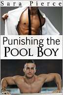 Punishing the Pool Boy Sara Pierce