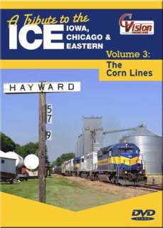 Tribute to the ICE Vol 3 Iowa Chicago & Eastern The Corn Lines