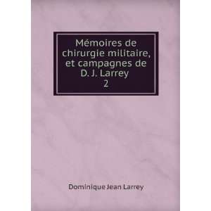   , et campagnes de D. J. Larrey . 2 Dominique Jean Larrey Books