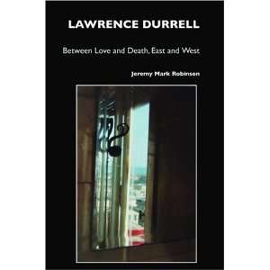  Lawrence Durrell Between Love and Death, East and West 