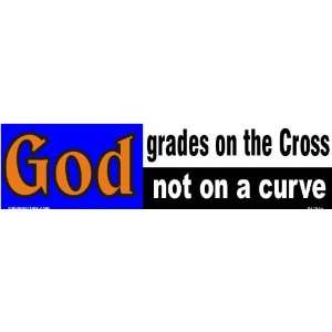  God grades on the Cross not on a curve   Bumper Sticker 