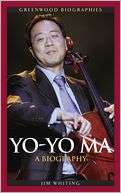   Yo Yo Ma A Biography by Jim Whiting, Greenwood 