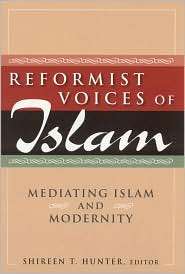 Reformist Voices of Islam Mediating Islam and Modernity, (0765622394 