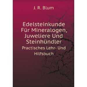   SteinhÃ¼ndler. Practisches Lehr  Und Hilfsbuch J. R. Blum Books
