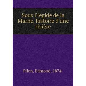 Sous lIegide de la Marne, histoire dune riviÃ¨re Edmond, 1874 