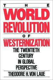 World Revolution of Westernization The Twentieth Century in Global 