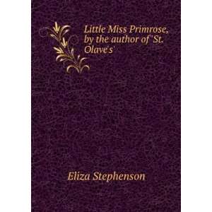   Primrose, by the author of St. Olaves. Eliza Stephenson Books