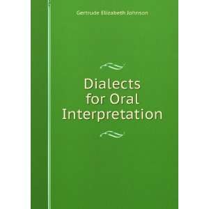    Dialects for Oral Interpretation Gertrude Elizabeth Johnson Books
