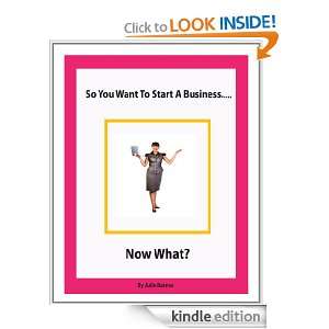 So You Want to Start a BusinessNow What? Julie Barnes  