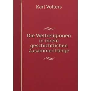   in ihrem geschichtlichen ZusammenhÃ¤nge Karl Vollers Books