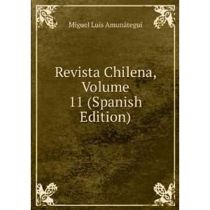  Chilena, Volume 11 (Spanish Edition) Miguel Luis AmunÃ¡tegui Books